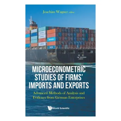 "Microeconometric Studies of Firms' Imports and Exports: Advanced Methods of Analysis and Eviden