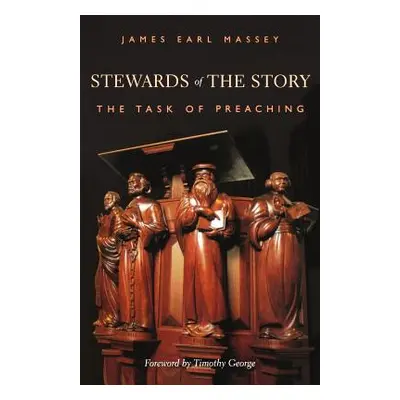 "Stewards of the Story: The Task of Preaching" - "" ("Massey James Earl")(Paperback)