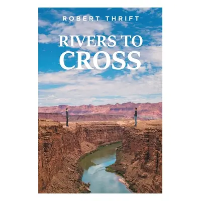 "Rivers to Cross" - "" ("Thrift Robert")(Paperback)