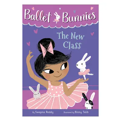 "Ballet Bunnies #1: The New Class" - "" ("Reddy Swapna")(Library Binding)