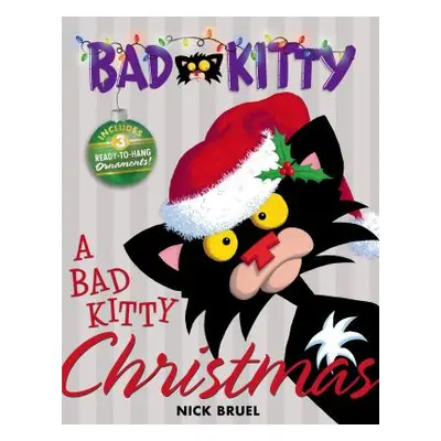 "A Bad Kitty Christmas: Includes Three Ready-To-Hang Ornaments!" - "" ("Bruel Nick")(Pevná vazba