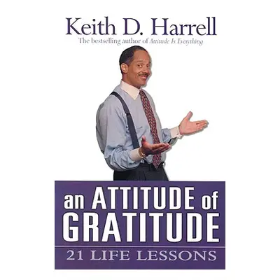 "An Attitude of Gratitude" - "" ("Harrell Keith")(Paperback)