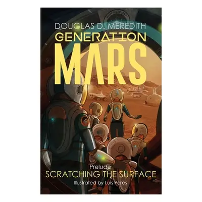 "Scratching the Surface: Generation Mars, Prelude" - "" ("Meredith Douglas D.")(Paperback)