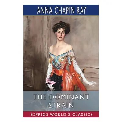 "The Dominant Strain (Esprios Classics)" - "" ("Ray Anna Chapin")(Paperback)