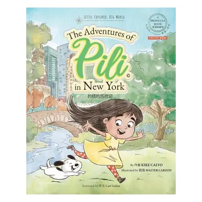 "Pinyin The Adventures of Pili in New York. Dual Language Chinese Books for Children. Bilingual 