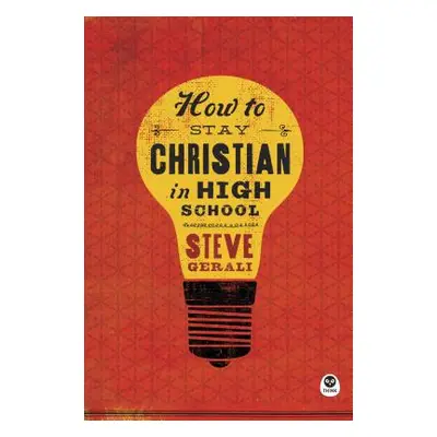 "How to Stay Christian in High School" - "" ("Gerali Steven")(Paperback)