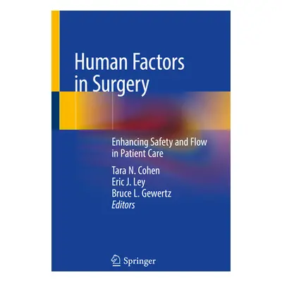 "Human Factors in Surgery: Enhancing Safety and Flow in Patient Care" - "" ("Cohen Tara N.")(Pap