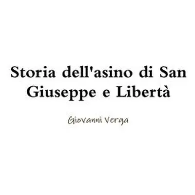 "Storia dell'asino di San Giuseppe e Libert" - "" ("Verga Giovanni")(Paperback)