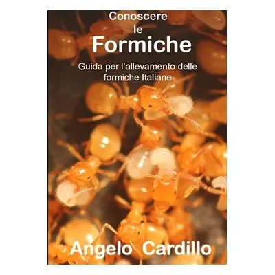 "Conoscere Le Formiche" - "" ("Cardillo Angelo")(Paperback)