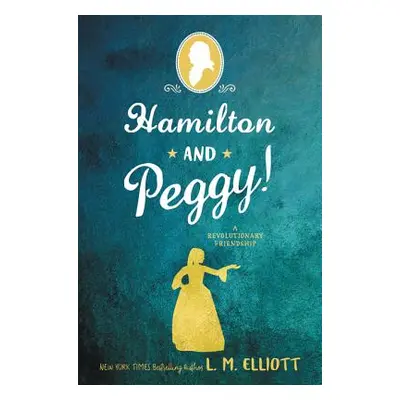 "Hamilton and Peggy!" - "" ("Elliott L. M.")(Paperback)