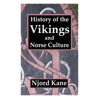 "History of the Vikings and Norse Culture" - "" ("Kane Njord")(Pevná vazba)