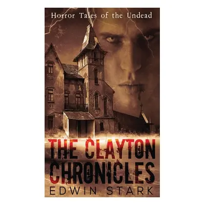 "The Clayton Chronicles" - "" ("Stark Edwin")(Pevná vazba)