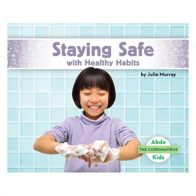 "Staying Safe with Healthy Habits" - "" ("Murray Julie")(Library Binding)