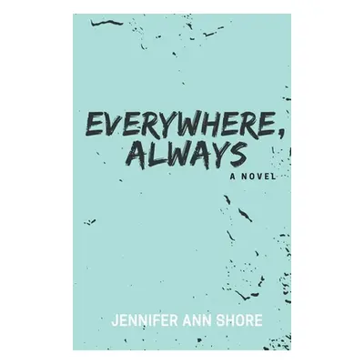 "Everywhere, Always" - "" ("Shore Jennifer Ann")(Paperback)