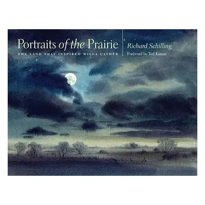 "Portraits of the Prairie: The Land That Inspired Willa Cather" - "" ("Schilling Richard")(Pevná