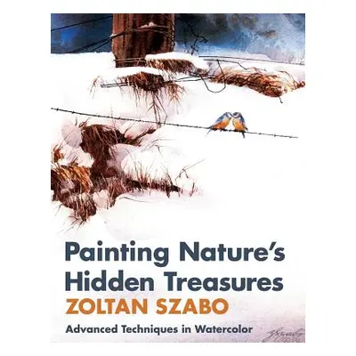 "Painting Nature's Hidden Treasures" - "" ("Szabo Zoltan")(Paperback)