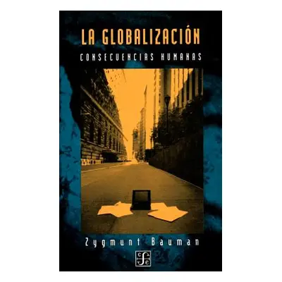 "La Globalizacion: Consecuencias Humanas" - "" ("Bauman Zygmunt")(Paperback)