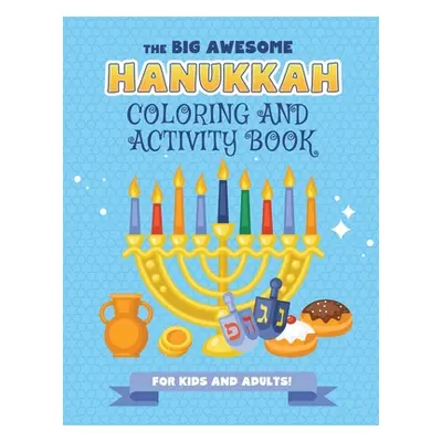 "The Big Awesome Hanukkah Coloring and Activity Book For Kids and Adults!: A Jewish Holiday Gift