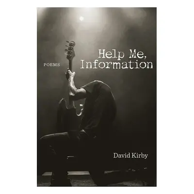 "Help Me, Information: Poems" - "" ("Kirby David")(Pevná vazba)