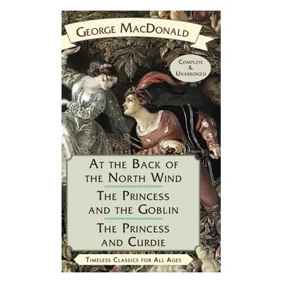 "At the Back of the North Wind / The Princess and the Goblin / The Princess and Curdie" - "" ("M