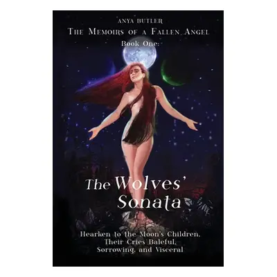 "The Memoirs of a Fallen Angel: The Wolves' Sonata" - "" ("Butler Anya")(Paperback)