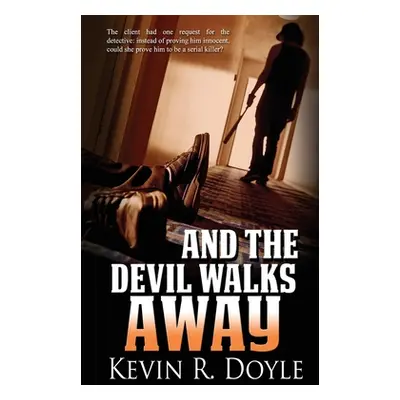 "And the Devil Walks Away" - "" ("Doyle Kevin R.")(Paperback)