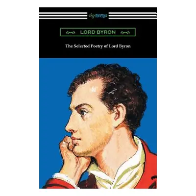 "The Selected Poetry of Lord Byron" - "" ("Lord Byron")(Paperback)