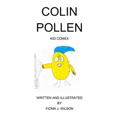 "Colin Pollen: Kid Comex" - "" ("Wilson Fionn")(Pevná vazba)