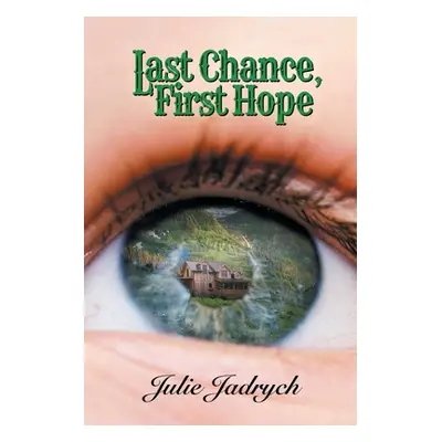 "Last Chance, First Hope" - "" ("Jadrych Julie")(Paperback)