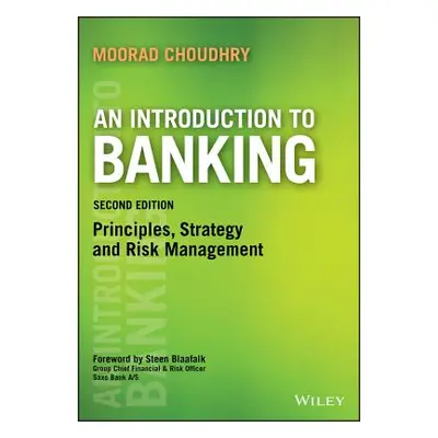 "An Introduction to Banking: Principles, Strategy and Risk Management" - "" ("Choudhry Moorad")(