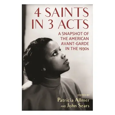 "4 Saints in 3 Acts: A Snapshot of the American Avant-Garde in the 1930s" - "" ("Allmer Patricia