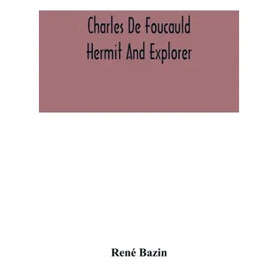 "Charles De Foucauld Hermit And Explorer" - "" ("Bazin")(Paperback)