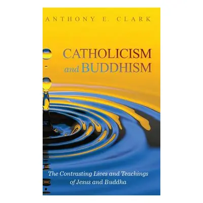 "Catholicism and Buddhism" - "" ("Clark Anthony E.")(Pevná vazba)