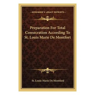 "Preparation for Total Consecration According to St. Louis Marie de Montfort" - "" ("De Montford