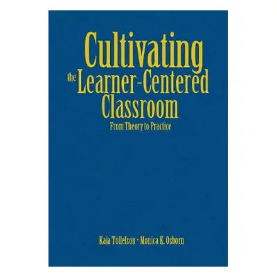 "Cultivating the Learner-Centered Classroom: From Theory to Practice" - "" ("Tollefson Kaia A.")