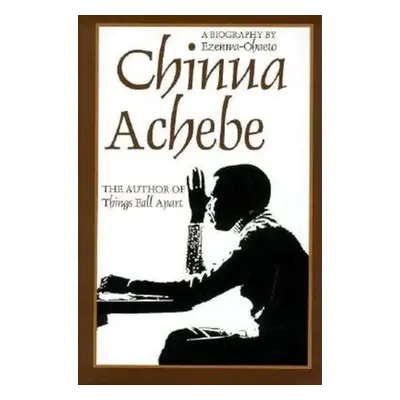 "Chinua Achebe: A Biography" - "" ("Ezenwa-Ohaeto")(Pevná vazba)