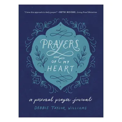 "Prayers of My Heart: A Personal Prayer Journal" - "" ("Williams Debbie Taylor")(Paperback)