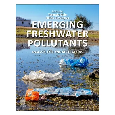 "Emerging Freshwater Pollutants: Analysis, Fate and Regulations" - "" ("Dalu Tatenda")(Paperback