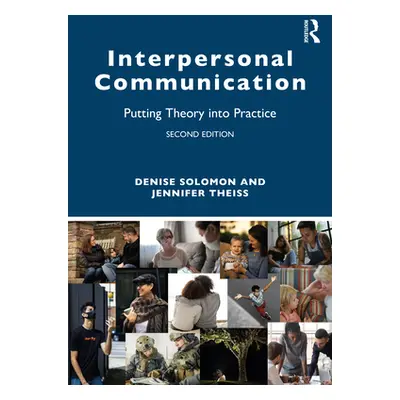 "Interpersonal Communication: Putting Theory into Practice" - "" ("Solomon Denise")(Paperback)