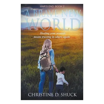 "War's End: A Brave New World" - "" ("Shuck Christine D.")(Paperback)