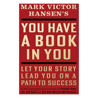 "You Have a Book in You - Revised Edition: Let Your Story Lead You on a Path to Success" - "" ("