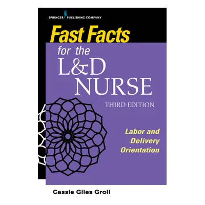 "Fast Facts for the L&D Nurse" - "" ("Groll Cassie Giles")(Paperback)