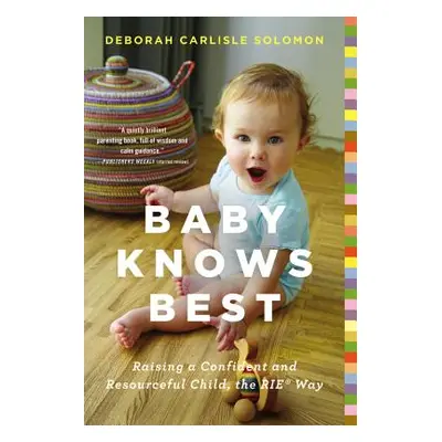 "Baby Knows Best: Raising a Confident and Resourceful Child, the Rie(tm) Way" - "" ("Solomon Deb