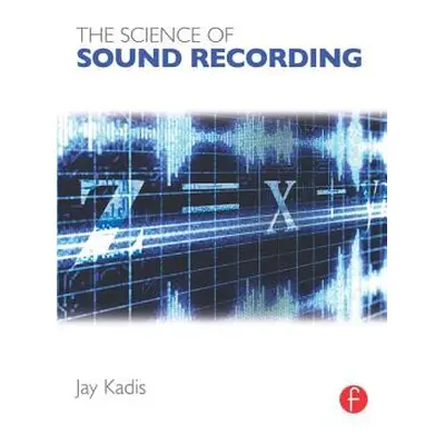 "The Science of Sound Recording" - "" ("Kadis Jay")(Paperback)