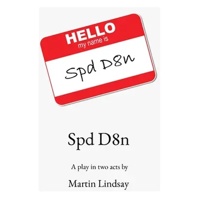 "Spd D8n: A play in two acts by" - "" ("Lindsay Martin")(Paperback)