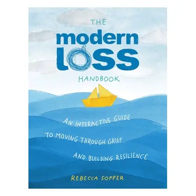 "The Modern Loss Handbook: An Interactive Guide to Moving Through Grief and Building Your Resili