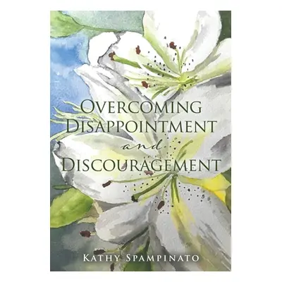 "Overcoming Disappointment and Discouragement" - "" ("Spampinato Kathy")(Paperback)