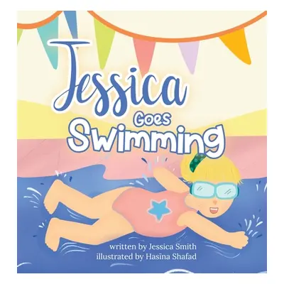 "Jessica Goes Swimming" - "" ("Smith Jessica")(Pevná vazba)