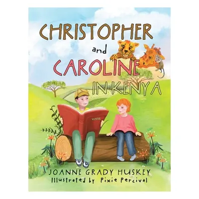 "Christopher and Caroline in Kenya" - "" ("Huskey Joanne Grady")(Paperback)