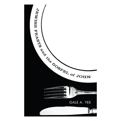 "Jewish Feasts and the Gospel of John" - "" ("Yee Gale A.")(Paperback)